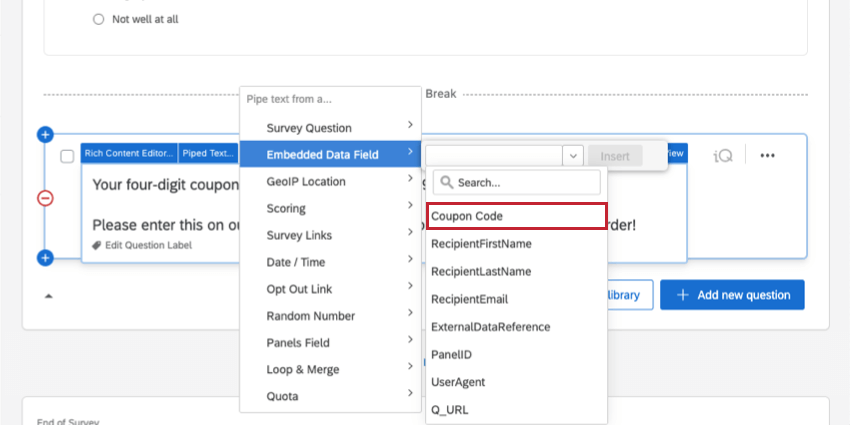 The Coupon Code embedded data in the piped text menu. This embedded data element will pull in the random ID saved in the embedded data.
